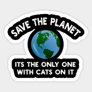 Save The Planet Its The Only One With Cats On It Sticker